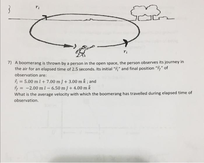 3 7 A Boomerang Is Thrown By A Person In The Open Space The Person Observes Its Journey In The Air For An Elapsed Time 1