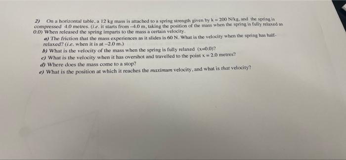 2 On A Horizontal Table A 12 Kg Mass Is Attached To A Spring Strength Given By K 200 N Ke And The Spring Is Compres 1
