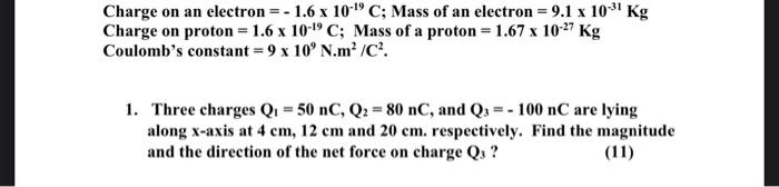Charge On An Electron 1 6 X 10 C Mass Of An Electron 9 1 X 10 31 Kg Charge On Proton 1 6 X 10 1c Mass Of A Proto 1