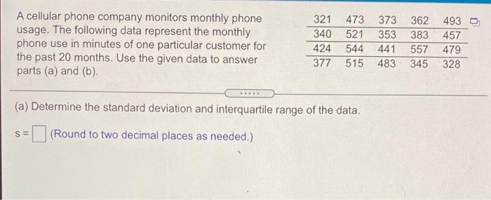 A Cellular Phone Company Monitors Monthly Phone Usage The Following Data Represent The Monthly Phone Use In Minutes Of 1