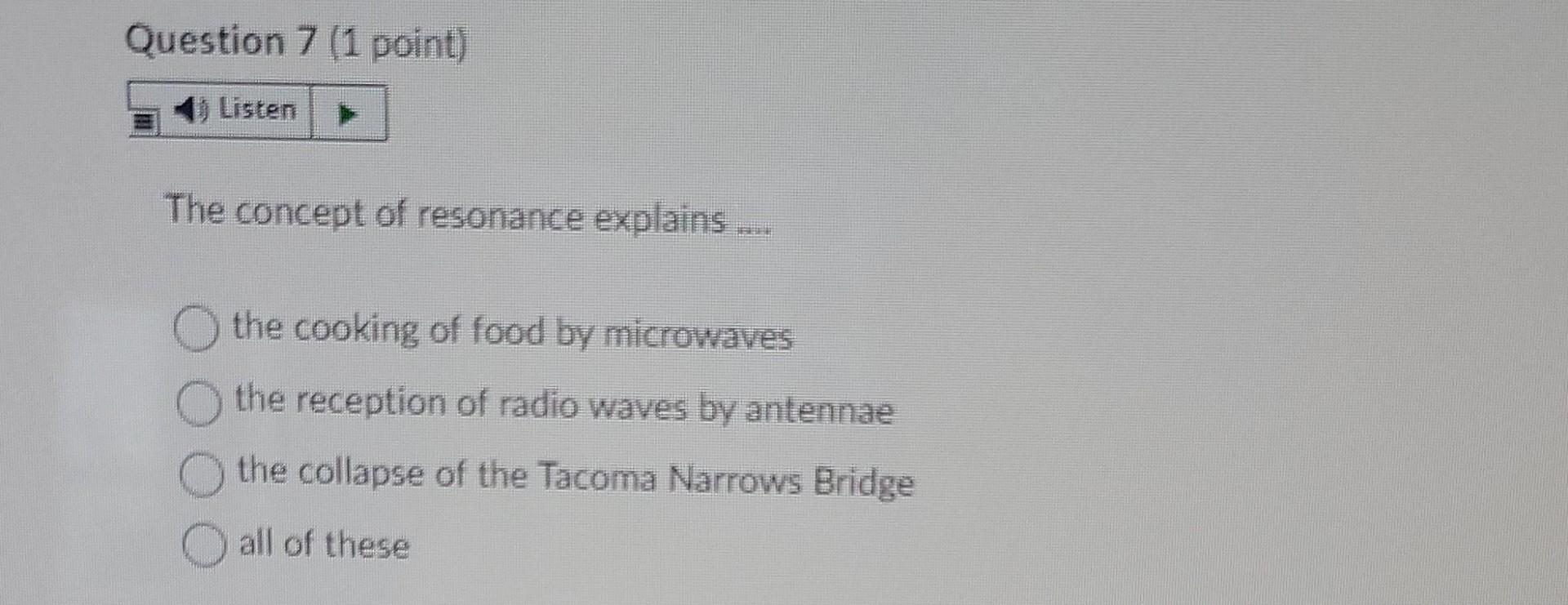Question 7 1 Point Listen The Concept Of Resonance Explains The Cooking Of Food By Microwaves The Reception Of Rad 1