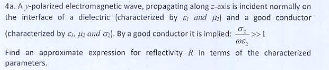 4a A Y Polarized Electromagnetic Wave Propagating Along Z Axis Is Incident Normally On The Interface Of A Dielectric 1