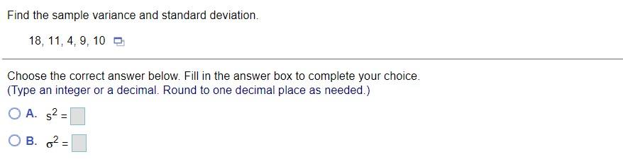 Find The Sample Variance And Standard Deviation 18 11 4 9 10 Choose The Correct Answer Below Fill In The Answer Bo 1