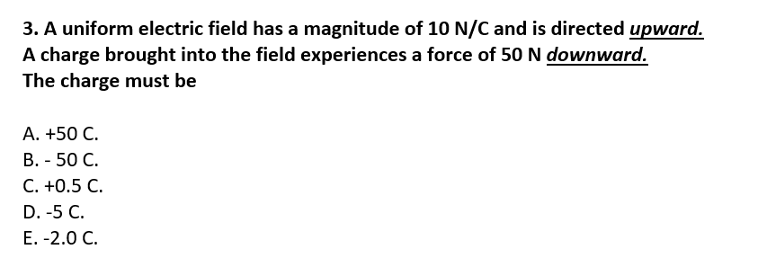 3 A Uniform Electric Field Has A Magnitude Of 10 N C And Is Directed Upward A Charge Brought Into The Field Experience 1