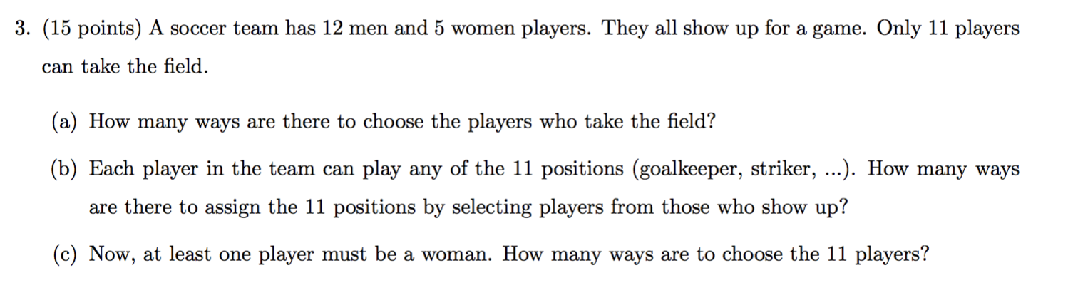 3 15 Points A Soccer Team Has 12 Men And 5 Women Players They All Show Up For A Game Only 11 Players Can Take The F 1