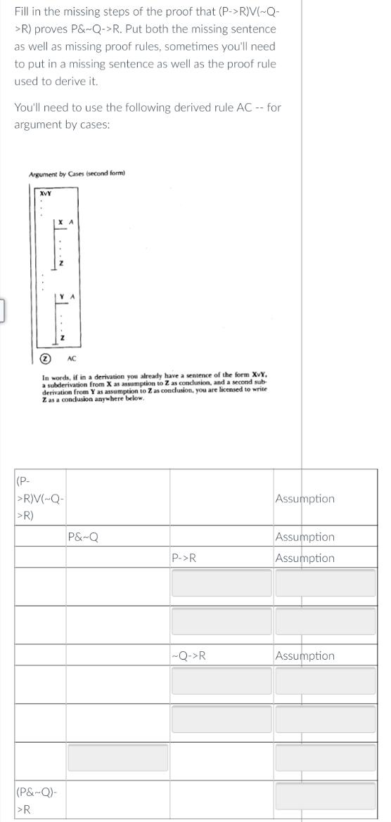 Fill In The Missing Steps Of The Proof That P R V Q R Proves P Q R Put Both The Missing Sentence As Well As Miss 1