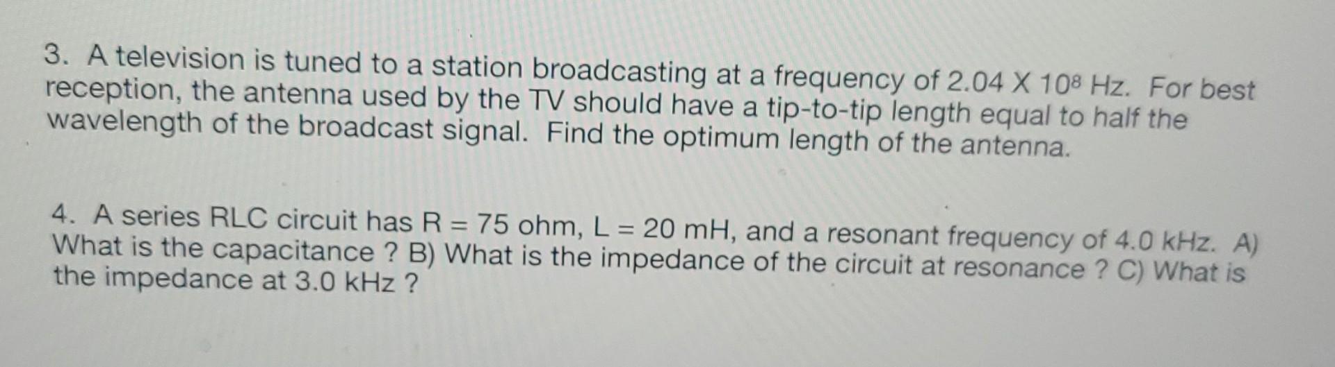 3 A Television Is Tuned To A Station Broadcasting At A Frequency Of 2 04 X 108 Hz For Best Reception The Antenna Used 1