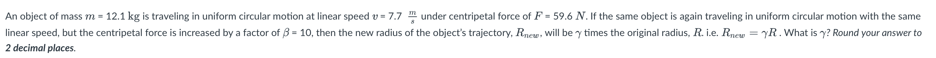 S An Object Of Mass M 12 1 Kg Is Traveling In Uniform Circular Motion At Linear Speed V 7 7 M Under Centripetal Forc 1