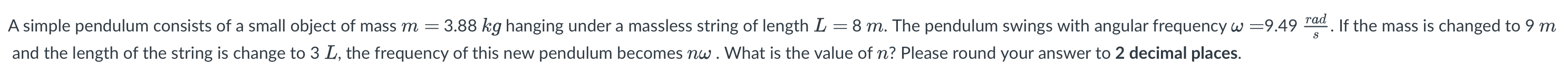 A A Simple Pendulum Consists Of A Small Object Of Mass M 3 88 Kg Hanging Under A Massless String Of Length L 8 M The 1