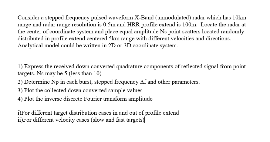 Consider A Stepped Frequency Pulsed Waveform X Band Unmodulated Radar Which Has 10km Range Nad Radar Range Resolution 1