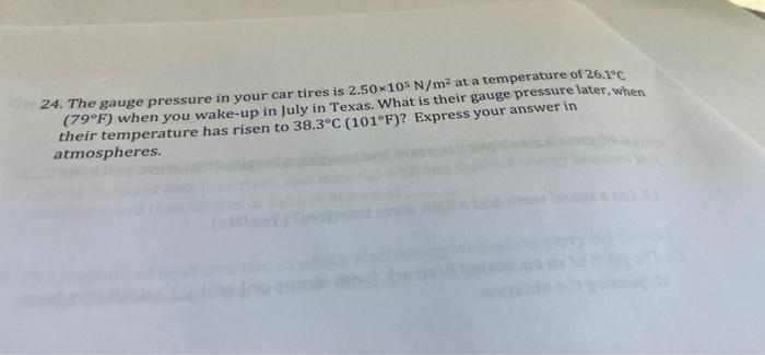 24 The Gauge Pressure In Your Car Tires Is 2 50x105 N M At A Temperature Of 26 1 C 79 F When You Wake Up In July In T 1