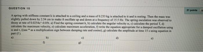 Question 10 21 Point Save An A Spring With Stiffness Constant Kis Attached To A Ceiling And A Mass Of 0 233 Kg Is Attach 5
