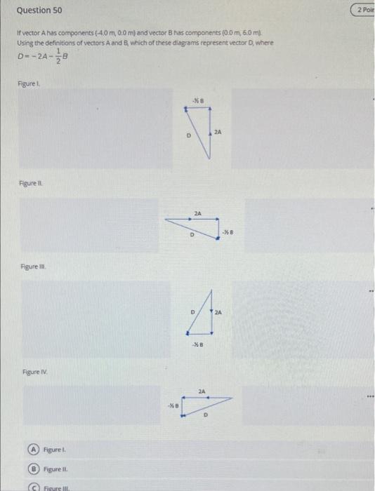 Question 50 2 Poir If Vector A Has Components 4 0 M 0 0 M And Vector B Has Components 0 0 M 6 0 M Using The Definiti 1