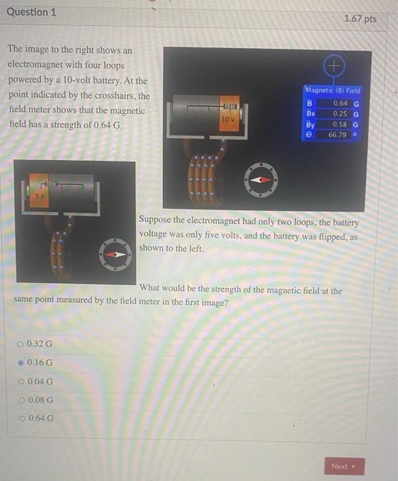 Question 1 1 67 Pts The Image To The Right Shows An Electromagnet With Four Loops Powered By A 10 Volt Battery At The P 1