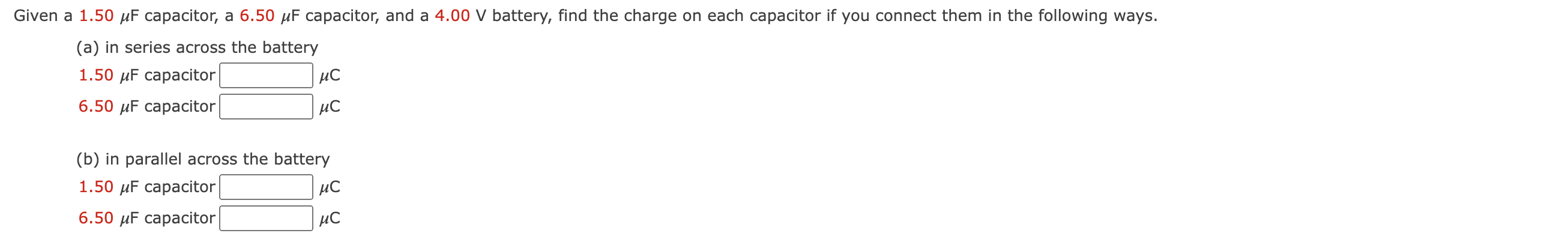 Given A 1 50 Uf Capacitor A 6 50 Uf Capacitor And A 4 00 V Battery Find The Charge On Each Capacitor If You Connect T 1