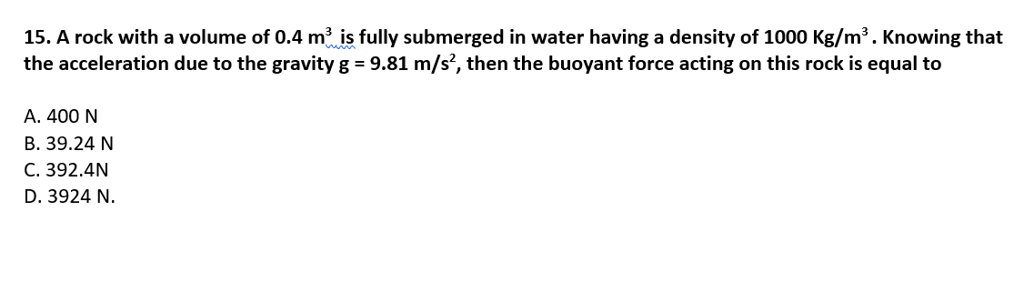 15 A Rock With A Volume Of 0 4 M2 Is Fully Submerged In Water Having A Density Of 1000 Kg M3 Knowing That The Accelera 1