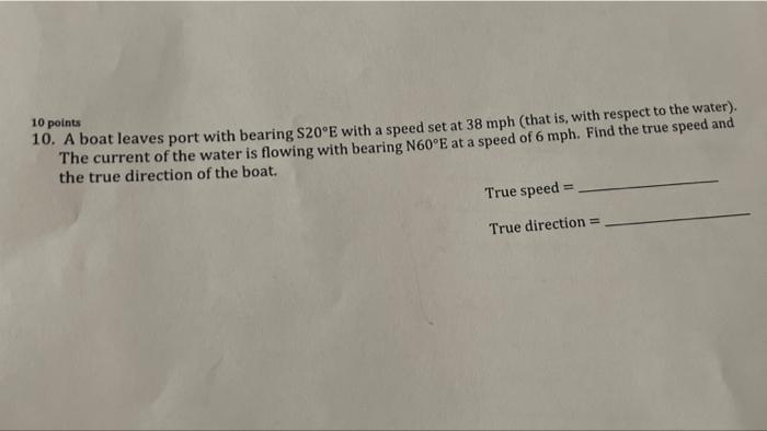10 Points 10 A Boat Leaves Port With Bearing S20 E With A Speed Set At 38 Mph That Is With Respect To The Water The 1