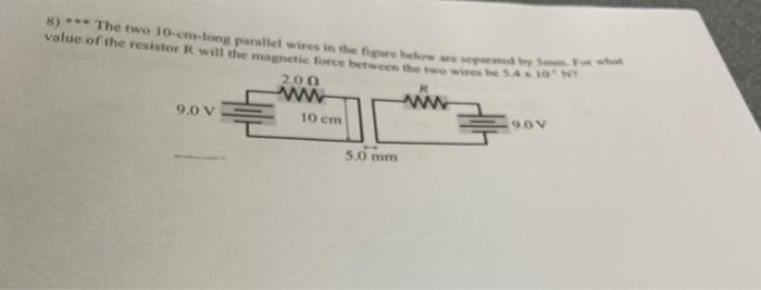 8 The Two 10 Cm Long Parallel Wires In The Pure Below We Value Of The Resistor R Will The Magnetic Force Between Th 1