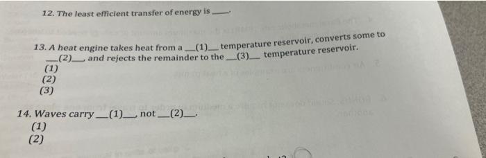 12 The Least Efficient Transfer Of Energy Is 13 A Heat Engine Takes Heat From A 1 Temperature Reservoir Converts S 1
