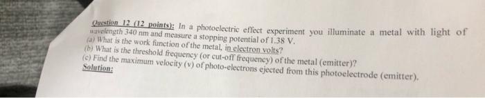 Question 12 12 Points In A Photoelectric Effect Experiment You Illuminate A Metal With Light Of Wavelength 340 Nm And 1