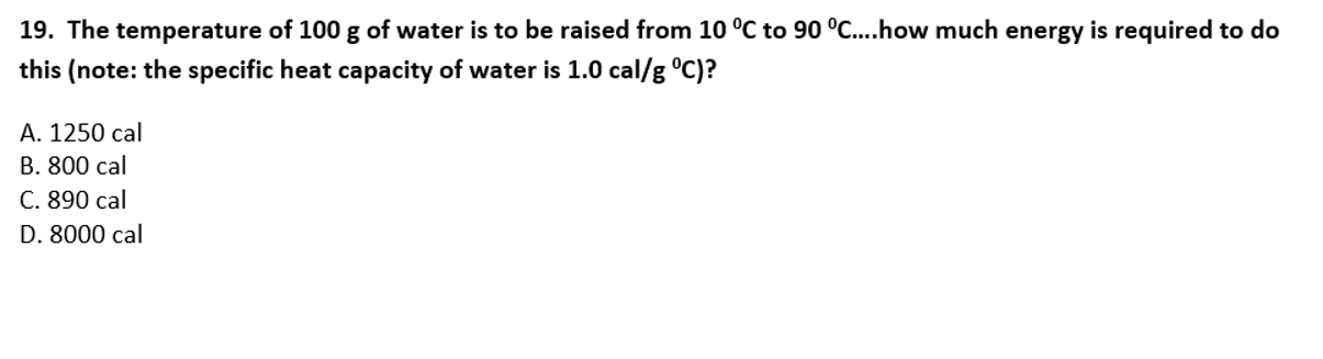 19 The Temperature Of 100 G Of Water Is To Be Raised From 10 C To 90 C How Much Energy Is Required To Do This Not 1