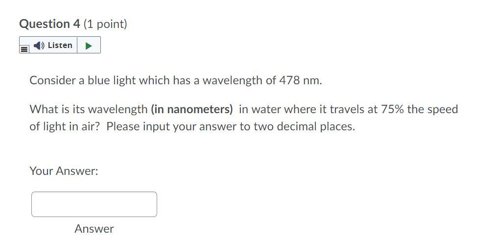 Question 4 1 Point Listen Consider A Blue Light Which Has A Wavelength Of 478 Nm What Is Its Wavelength In Nanometer 1