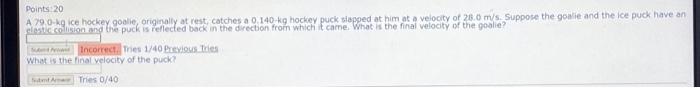 Points 20 A290 Ice Hockey Goalie Originally At Test Catches A 0 140 Kg Hockey Puck Slapped At Him At A Velocity Of 28 1