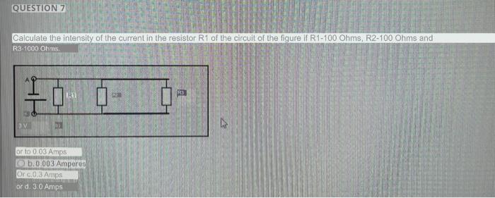 Question 7 Calculate The Intensity Of The Current In The Resistor R1 Of The Circuit Of The Figure If R1 100 Ohms R2 100 1