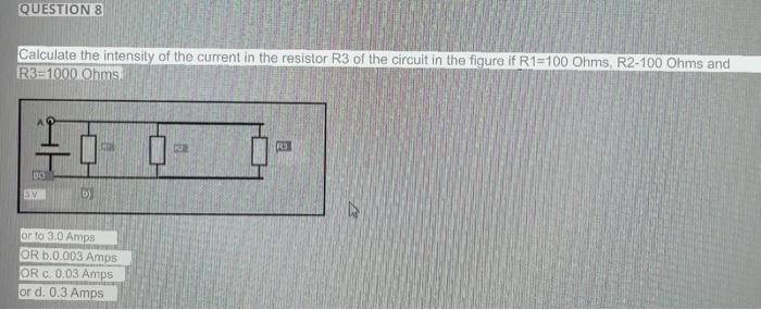 Question 7 Calculate The Intensity Of The Current In The Resistor R1 Of The Circuit Of The Figure If R1 100 Ohms R2 100 2