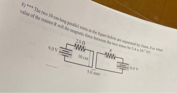 8 The Two 10 Cm Long Parallel Wires In The Figure Below Are Separated By Smm For What Value Of The Resistor R Will 1