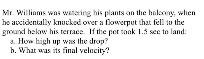 Mr Williams Was Watering His Plants On The Balcony When He Accidentally Knocked Over A Flowerpot That Fell To The Grou 1