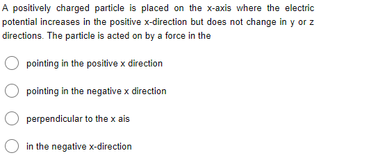 A Positively Charged Particle Is Placed On The X Axis Where The Electric Potential Increases In The Positive X Direction 1
