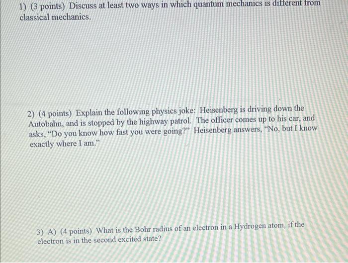 1 3 Points Discuss At Least Two Ways In Which Quantum Mechanics Is Different From Classical Mechanics 2 4 Points 1