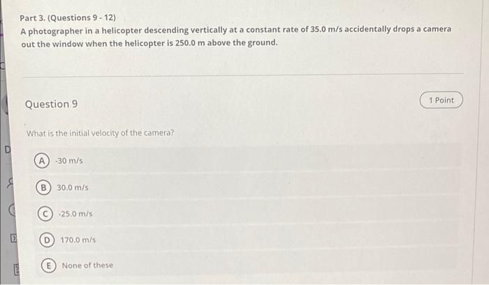 Part 3 Questions 9 12 A Photographer In A Helicopter Descending Vertically At A Constant Rate Of 35 0 M S Accidentall 1
