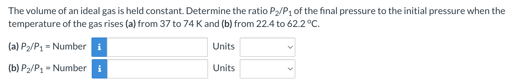 The Volume Of An Ideal Gas Is Held Constant Determine The Ratio P2 P1 Of The Final Pressure To The Initial Pressure Whe 1