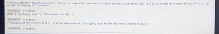 A Cyclist Starts From Eat And Pedals Such That The Wheels Of His Bike Have A Constant Angular Acceleration After 16 0s 1