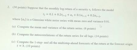 2 30 Points Suppose That The Monthly Log Return Of Security Follows The Model 0 1 0 21 4 0 10 0 20 2 Where A 1