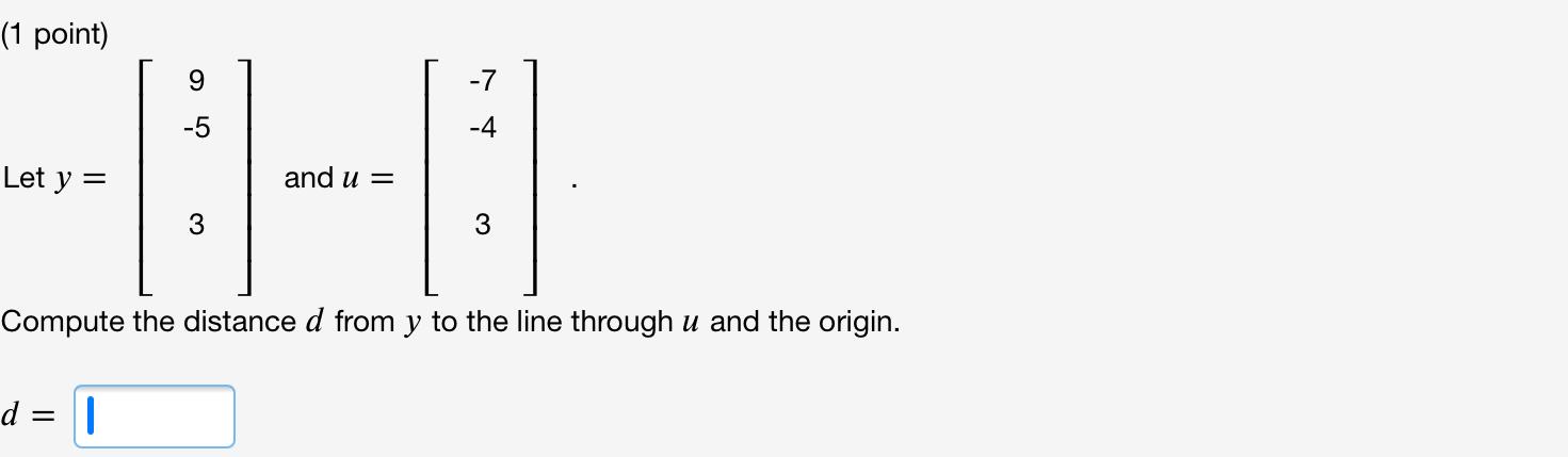 1 Point 9 7 4 Let Y And U 3 3 Compute The Distance D From Y To The Line Through U And The Origin D 1 1