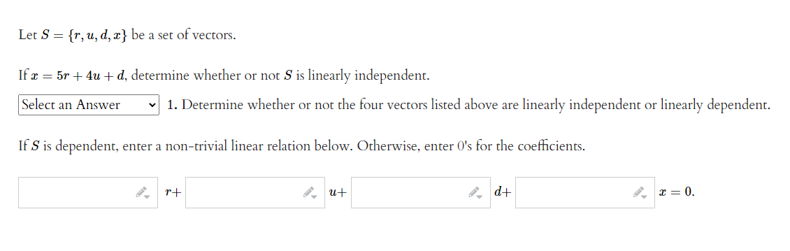 Let S R U D X Be A Set Of Vectors If X 5r 4u D Determine Whether Or Not S Is Linearly Independent Select An 1