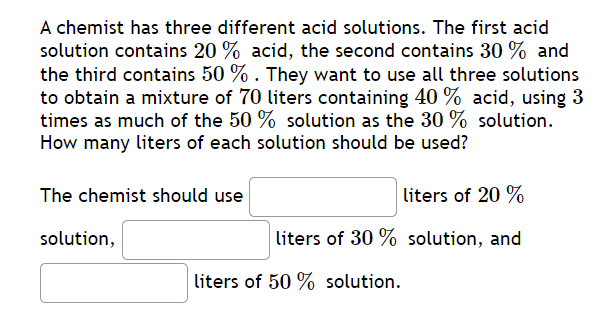 A Chemist Has Three Different Acid Solutions The First Acid Solution Contains 20 Acid The Second Contains 30 And T 1