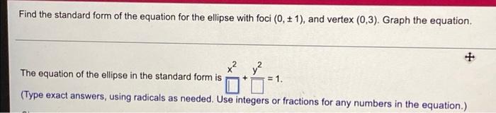 Find The Standard Form Of The Equation For The Ellipse With Foci 0 1 And Vertex 0 3 Graph The Equation X Th 1