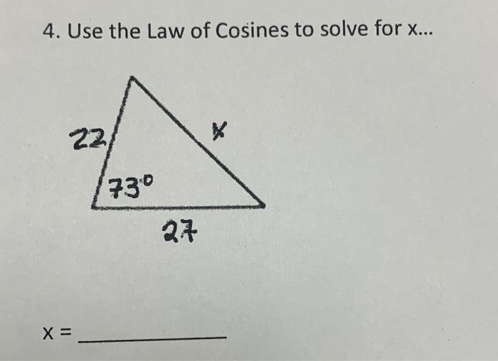 4 Use The Law Of Cosines To Solve For X 22 73 27 X 1