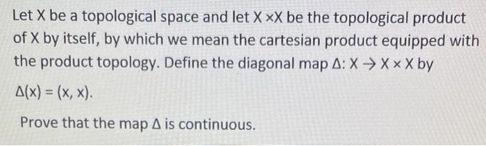 Let X Be A Topological Space And Let Xxx Be The Topological Product Of X By Itself By Which We Mean The Cartesian Produ 1