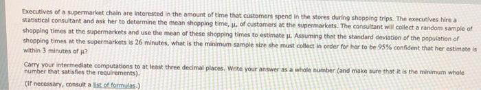 Executives Of A Supermarket Chain Are Interested In The Amount Of Time That Customers Spend In The Stores During Shoppin 1