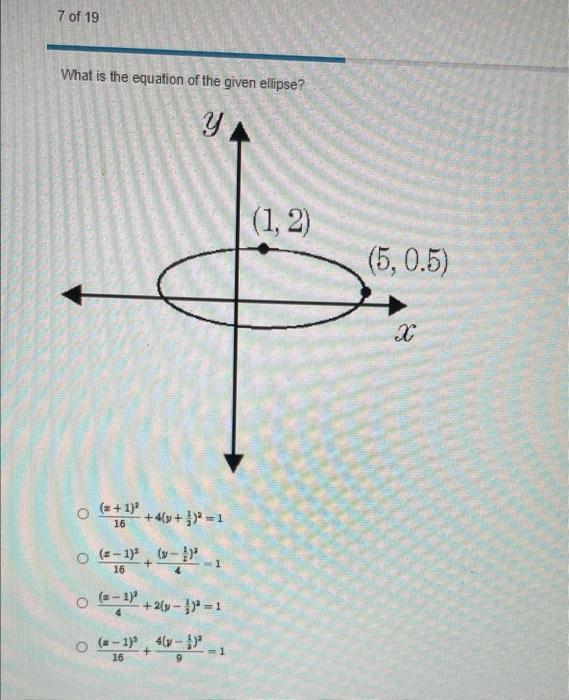 7 Of 19 What Is The Equation Of The Given Ellipse Y Y 1 2 5 0 5 X O X 1 4 Y 3 1 16 X 1 1 1 16 O 2 1