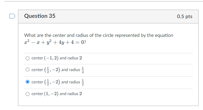 Question 35 0 5 Pts What Are The Center And Radius Of The Circle Represented By The Equation 2x2 X Y2 4y 4 0 C 1