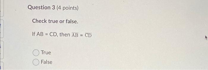 Question 3 4 Points Check True Or False If Ab Cd Then Ab Cd True False 1