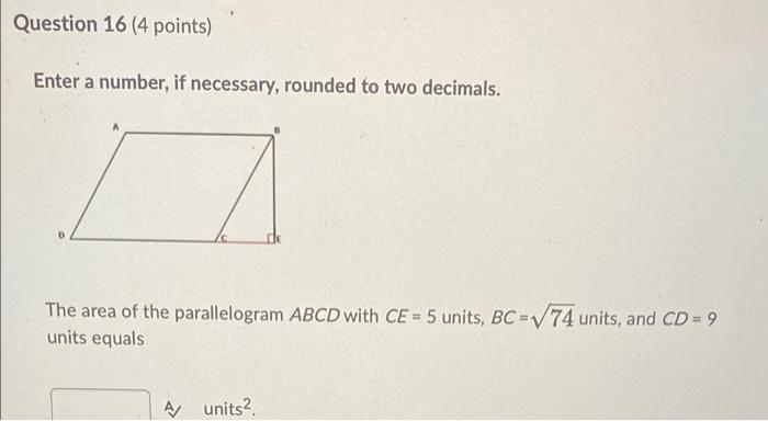 Question 16 4 Points Enter A Number If Necessary Rounded To Two Decimals D The Area Of The Parallelogram Abcd With 1