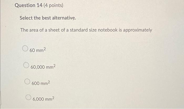 Question 14 4 Points Select The Best Alternative The Area Of A Sheet Of A Standard Size Notebook Is Approximately 60 1