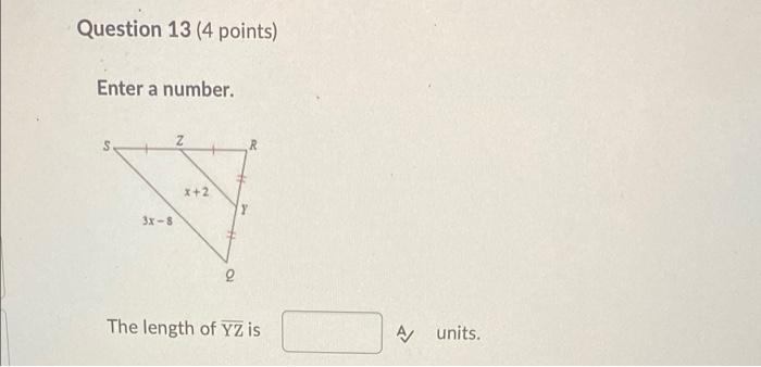 Question 13 4 Points Enter A Number Z X 2 3x S 2 The Length Of Yz Is A Units 1